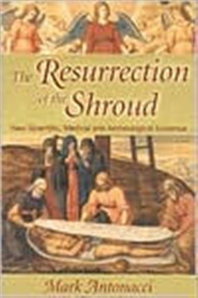 The Resurrection of the Shroud New Scientific