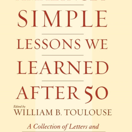 Amazingly Simple Lessons We Learned After 50