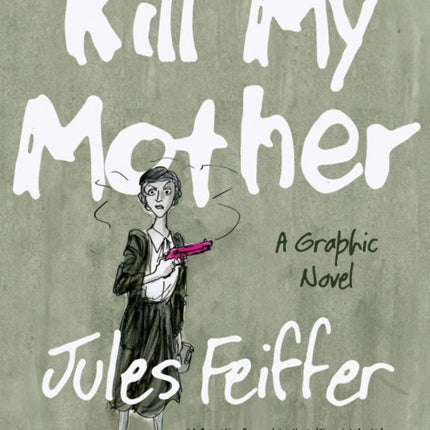 Kill My Mother: A Graphic Novel