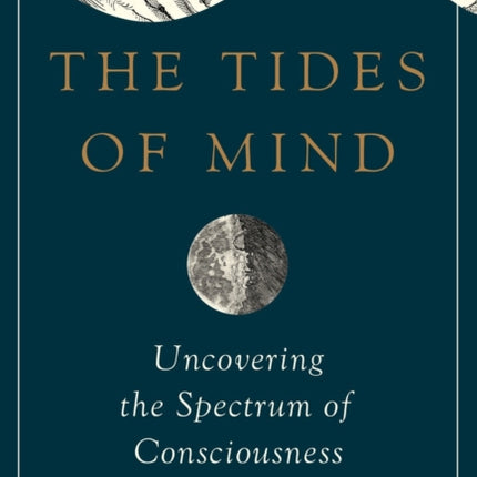 The Tides of Mind: Uncovering the Spectrum of Consciousness