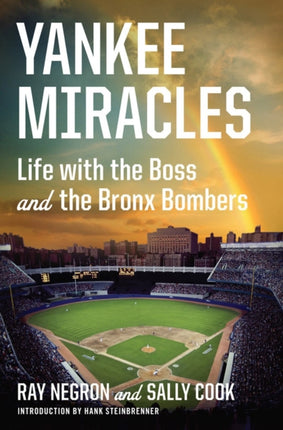 Yankee Miracles  Life with the Boss and the Bronx