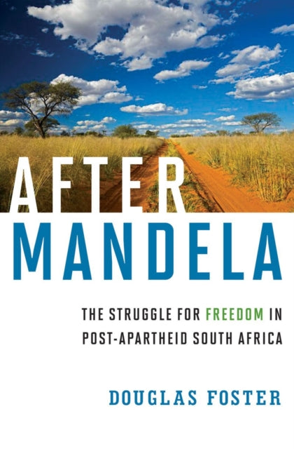 After Mandela: The Struggle for Freedom in Post-Apartheid South Africa