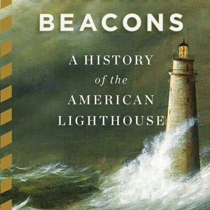 Brilliant Beacons: A History of the American Lighthouse