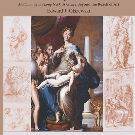 Parmigianino’s Madonna of the Long Neck: A Grace Beyond the Reach of Art, Memoirs, American Philosophical Society (Vol. 269)