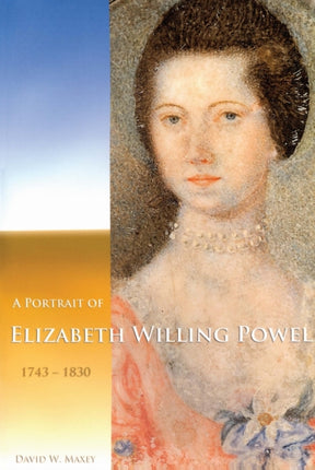 A Portrait of Elizabeth Willing Powel 17431830