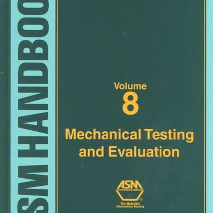 ASM HB 2000 v 8 Mechanical Testing and Evaluation