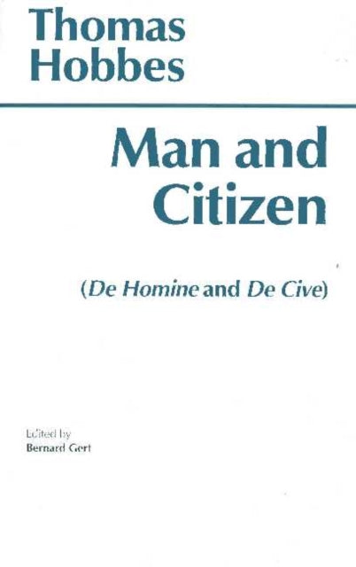 Man and Citizen: (De Homine and De Cive)