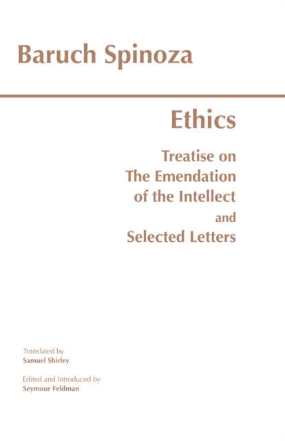 Ethics: with The Treatise on the Emendation of the Intellect and Selected Letters