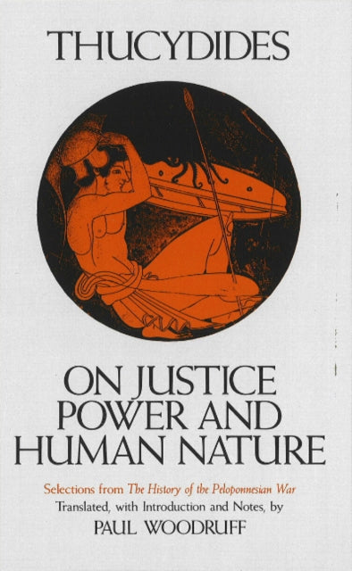 On Justice, Power, and Human Nature: Selections from the History of the Peloponnesian War