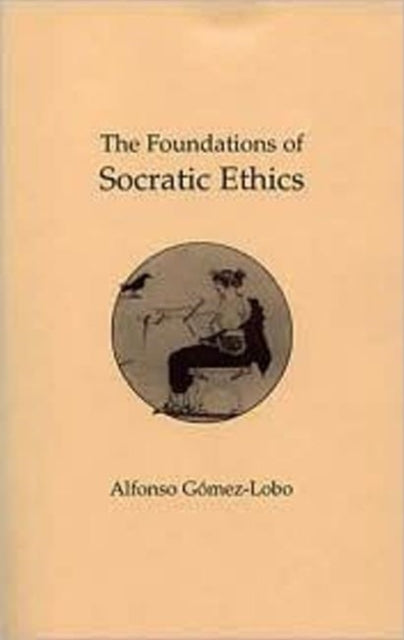 The Foundations of Socratic Ethics