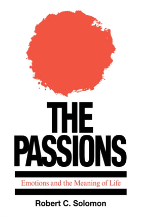 The Passions: Emotions and the Meaning of Life