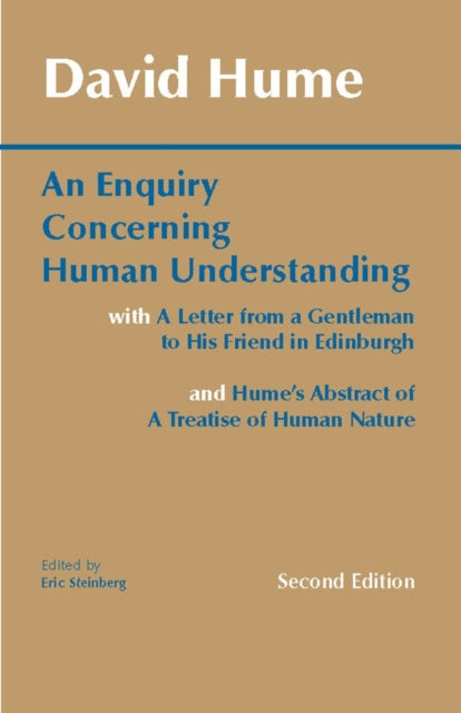 An Enquiry Concerning Human Understanding: with Hume's Abstract of A Treatise of Human Nature and A Letter from a Gentleman to His Friend in Edinburgh