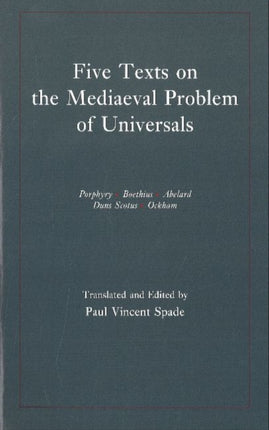 Five Texts on the Mediaeval Problem of Universals: Porphyry, Boethius, Abelard, Duns Scotus, Ockham