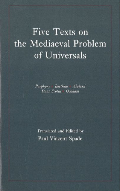 Five Texts on the Mediaeval Problem of Universals: Porphyry, Boethius, Abelard, Duns Scotus, Ockham