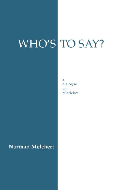 Who's to Say?: Dialogue on Relativism