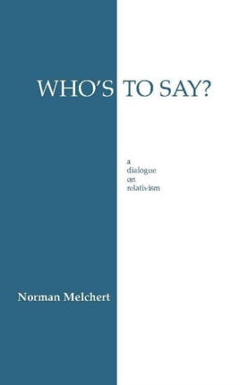 Who's to Say?: Dialogue on Relativism