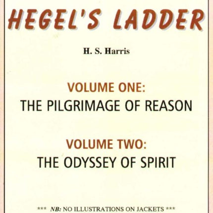 Hegel's Ladder Volumes 1 & 2: Volume I: The Pilgrimage of Reason. Volume II: The Odyssey of Spirit