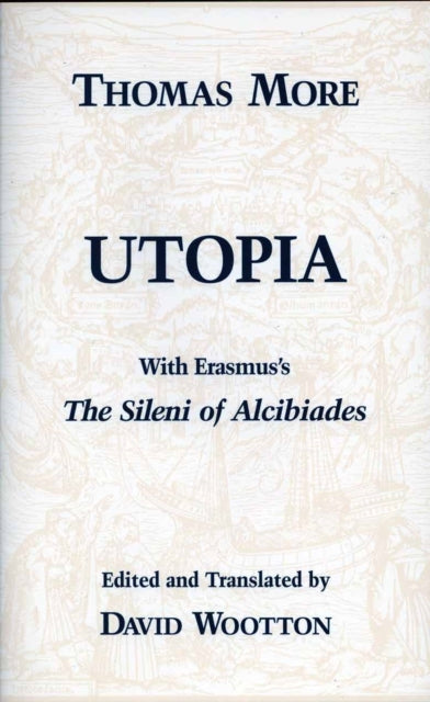 Utopia: with Erasmus's "The Sileni of Alcibiades"