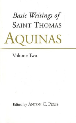 Basic Writings of St. Thomas Aquinas: (Volume 1)