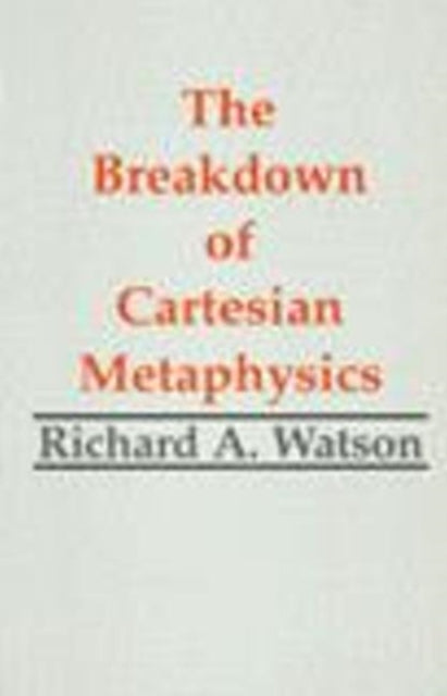 The Breakdown of Cartesian Metaphysics