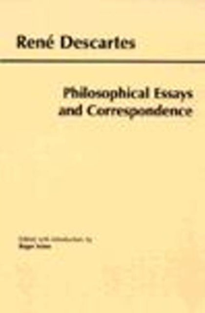 Descartes: Philosophical Essays and Correspondence