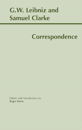 Leibniz and Clarke: Correspondence: Correspondence