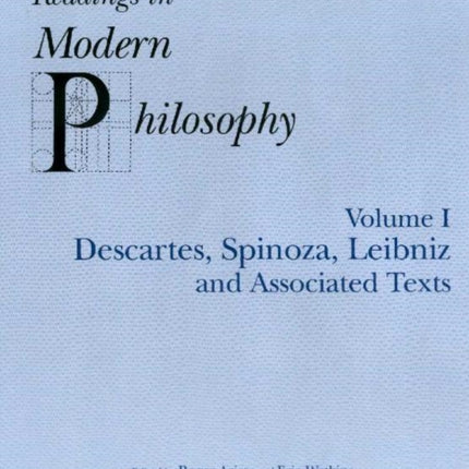 Readings In Modern Philosophy, Volume 1: Descartes, Spinoza, Leibniz and Associated Texts