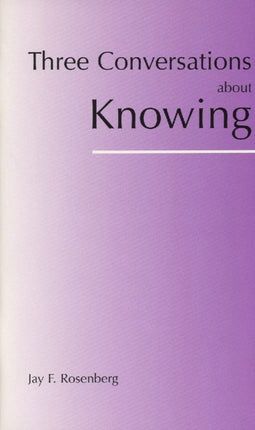 Three Conversations about Knowing