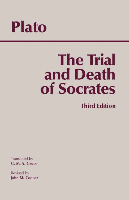 The Trial and Death of Socrates: Euthyphro, Apology, Crito, death scene from Phaedo