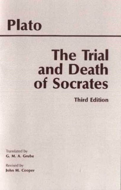 The Trial and Death of Socrates: Euthyphro, Apology, Crito, death scene from Phaedo