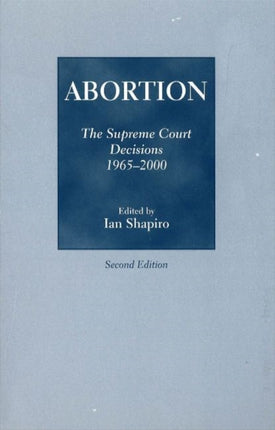 Abortion: The Supreme Court Decisions 1965-2000