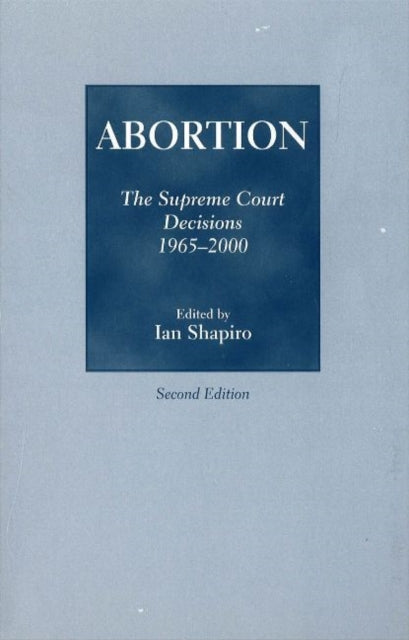 Abortion: The Supreme Court Decisions 1965-2000