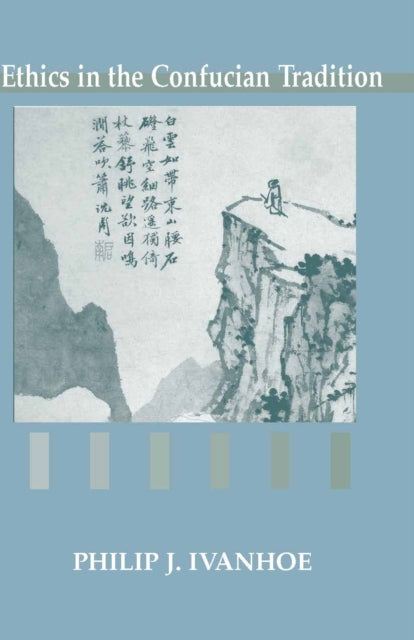 Ethics in the Confucian Tradition: The Thought of Mengzi and Wang Yangming