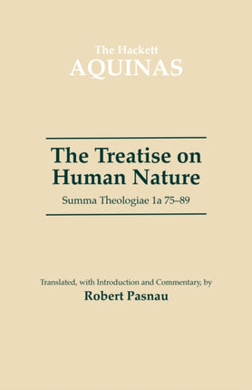 The Treatise on Human Nature: Summa Theologiae 1a 75-89