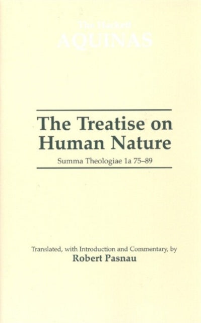 The Treatise on Human Nature: Summa Theologiae 1a 75-89