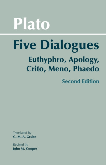 Plato: Five Dialogues: Euthyphro, Apology, Crito, Meno, Phaedo