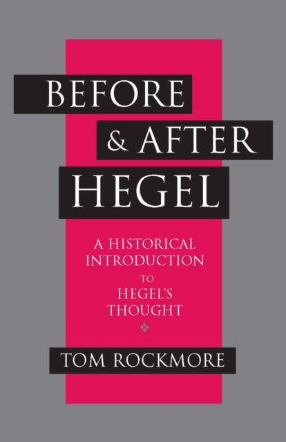 Before and after Hegel: A Historical Introduction to Hegel's Thought