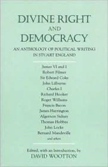 Divine Right and Democracy: An Anthology of Political Writing in Stuart England