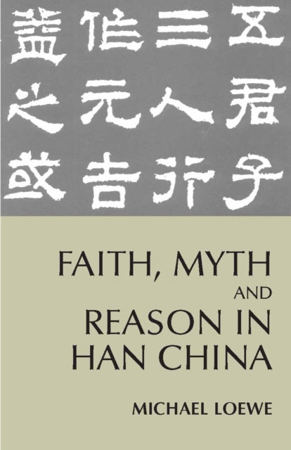 Faith, Myth, and Reason in Han China