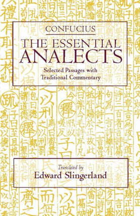 The Essential Analects: Selected Passages with Traditional Commentary