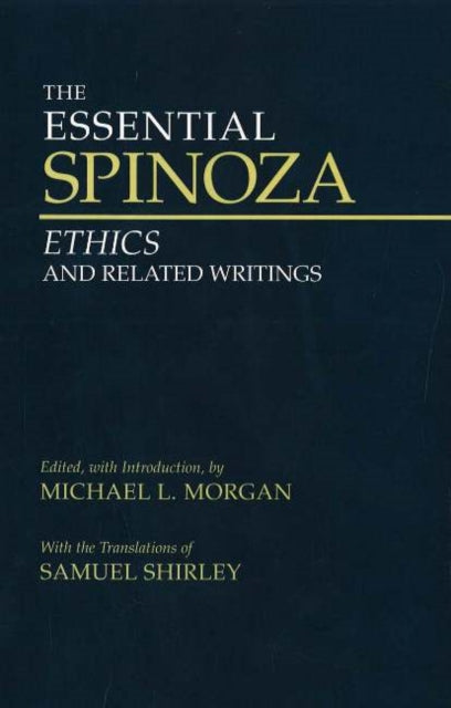 The Essential Spinoza: Ethics and Related Writings