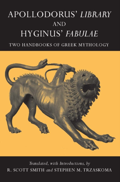 Apollodorus' Library and Hyginus' Fabulae: Two Handbooks of Greek Mythology