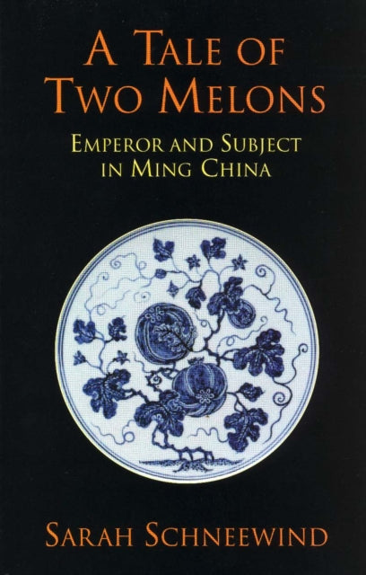 A Tale of Two Melons: Emperor and Subject in Ming China