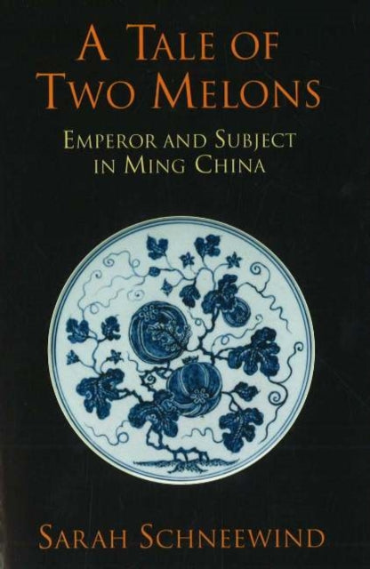 A Tale of Two Melons: Emperor and Subject in Ming China