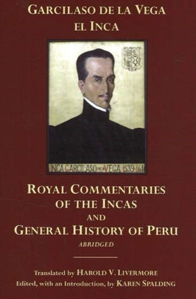 The Royal Commentaries of the Incas and General History of Peru, Abridged