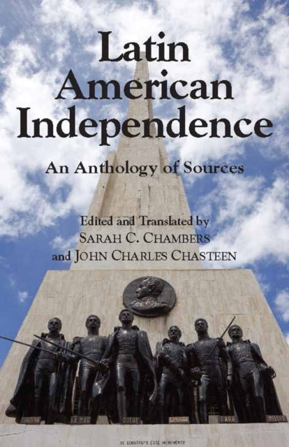 Latin American Independence: An Anthology of Sources