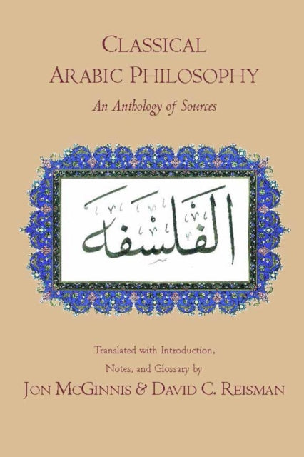 Classical Arabic Philosophy: An Anthology of Sources