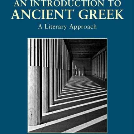 An Introduction to Ancient Greek: A Literary Approach