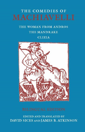 The Comedies of Machiavelli: The Woman from Andros; The Mandrake; Clizia