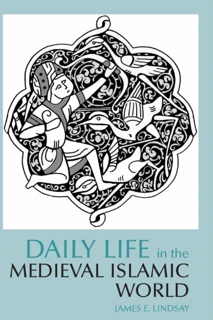 Daily Life in the Medieval Islamic World